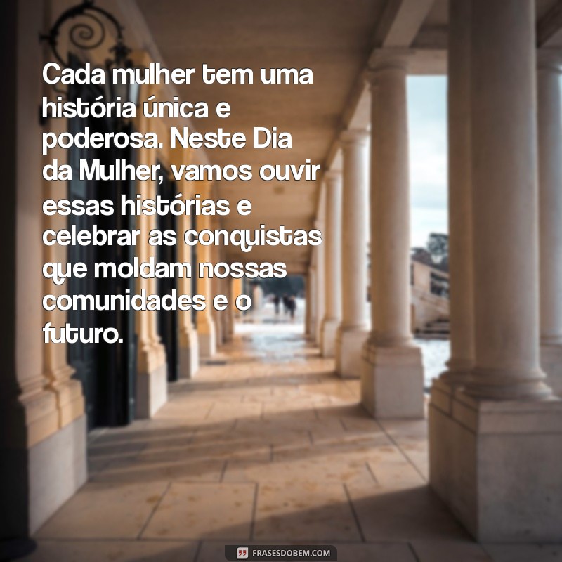 Celebrando o Dia da Mulher: Frases Inspiradoras e Textos Reflexivos 