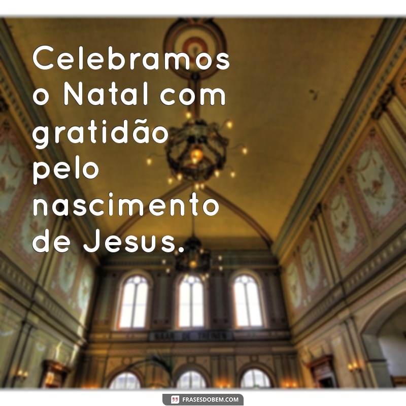 Descubra o Verdadeiro Significado do Natal: A História do Nascimento de Jesus 