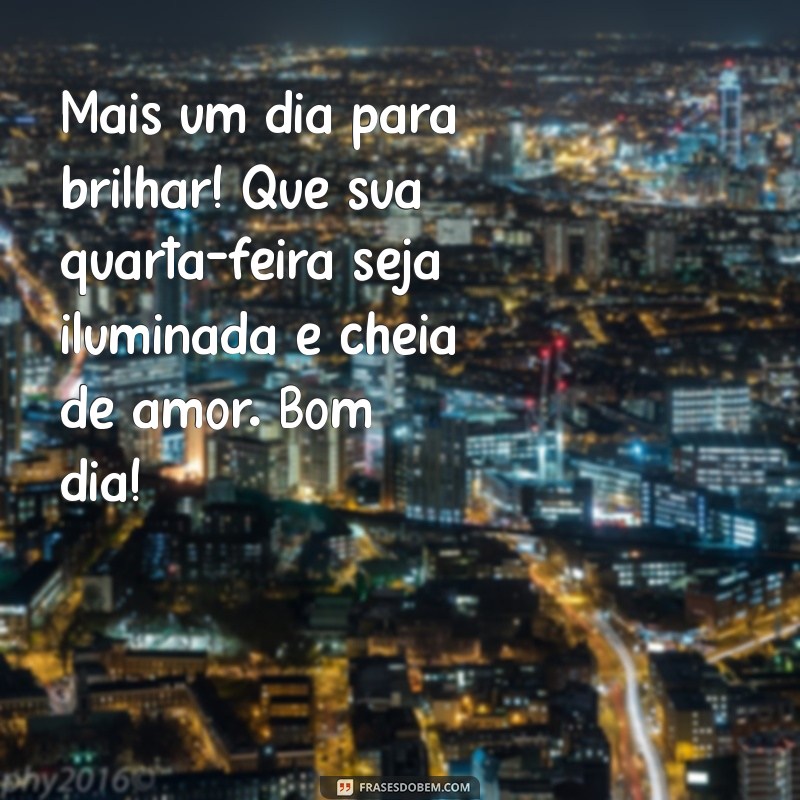 Mensagens Inspiradoras para um Bom Dia na Quarta-Feira 