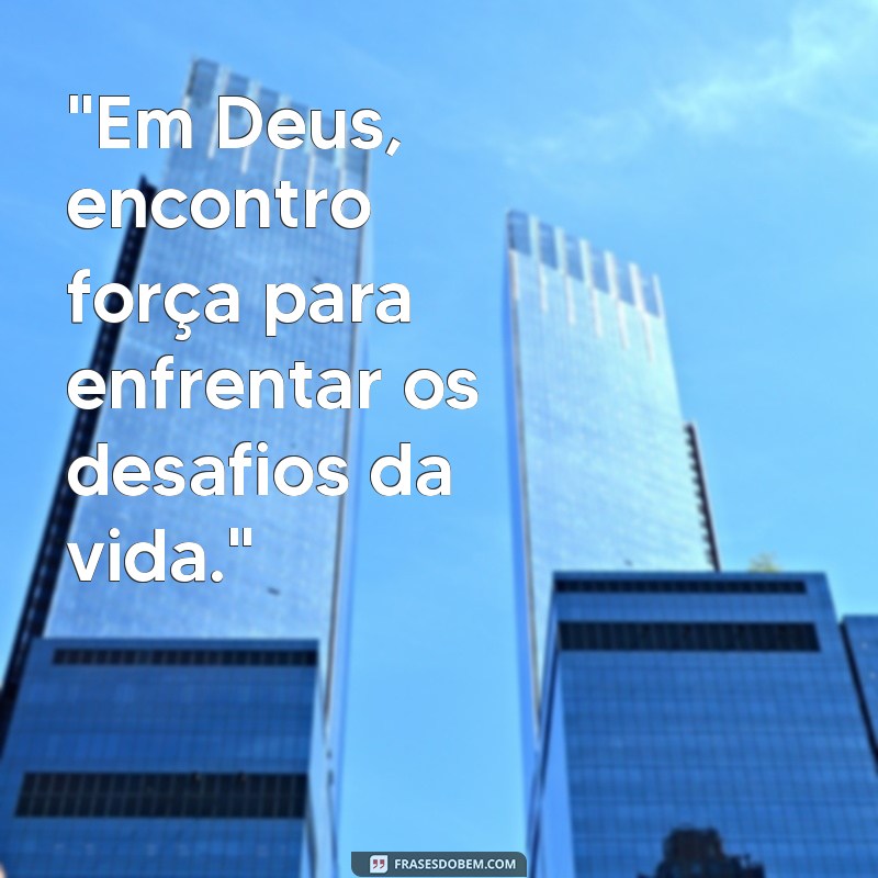 frases de fortalecimento em deus 