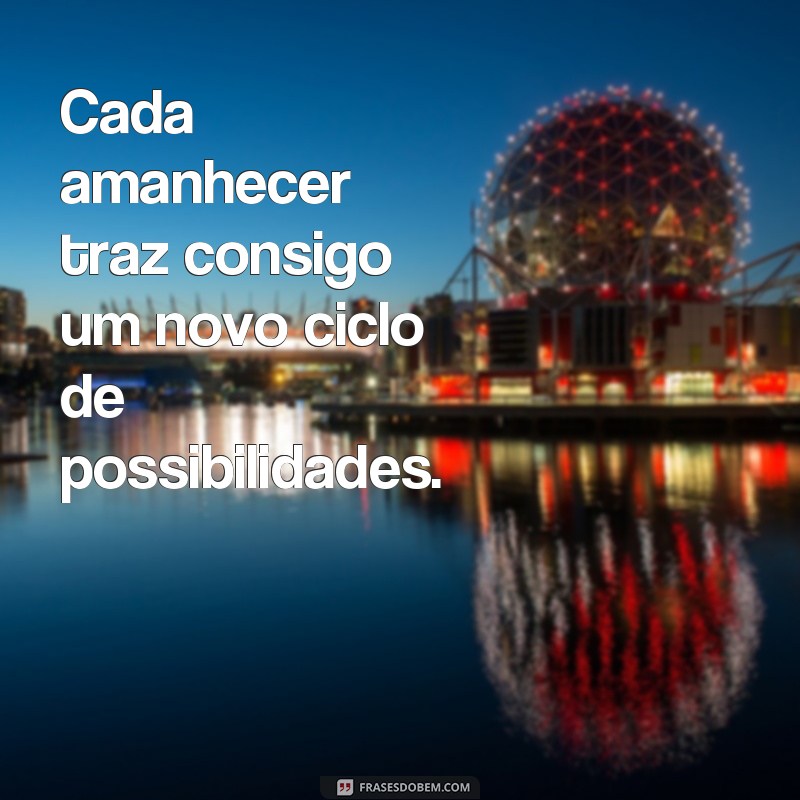 Frases inspiradoras para começar um novo ciclo em sua vida 