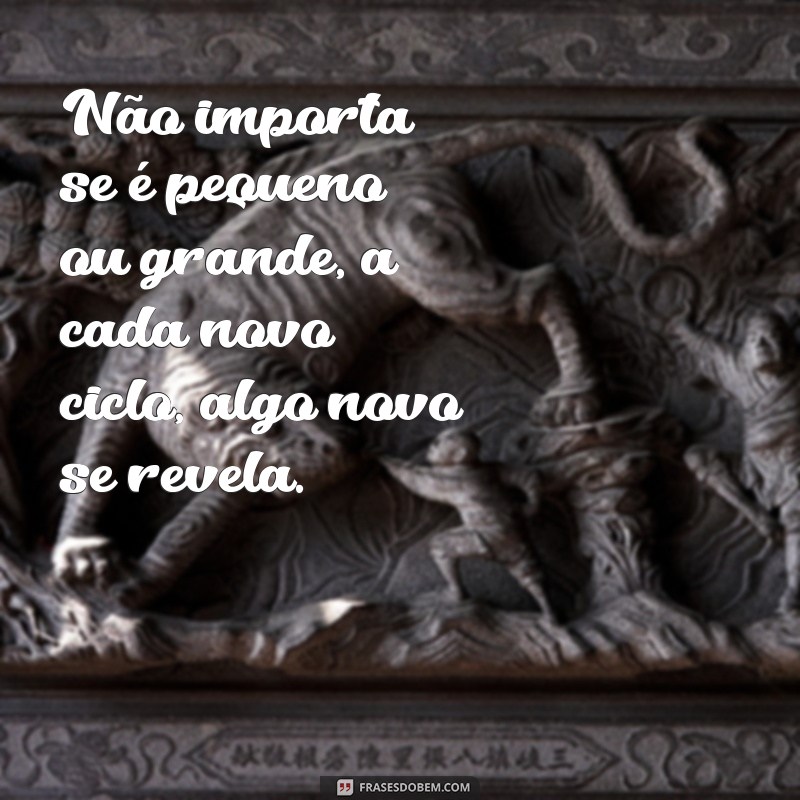 Frases inspiradoras para começar um novo ciclo em sua vida 