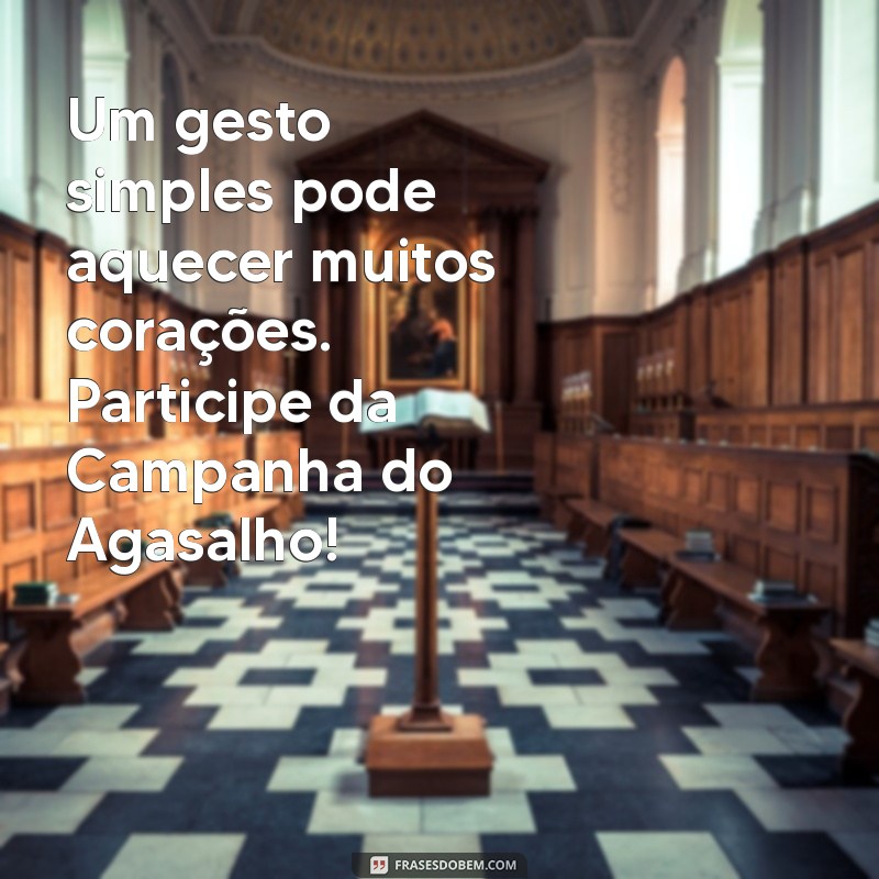 Frases Inspiradoras para a Campanha do Agasalho: Mobilize e Doe Amor 