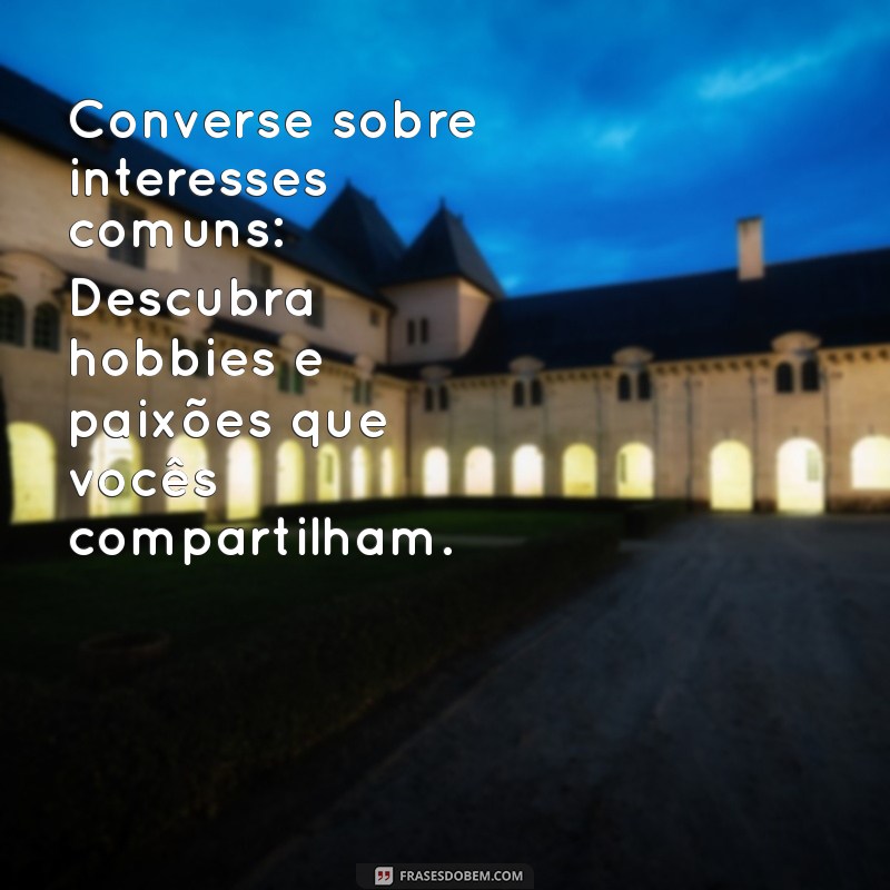 10 Dicas Infalíveis para Conquistar a Garota dos Seus Sonhos 