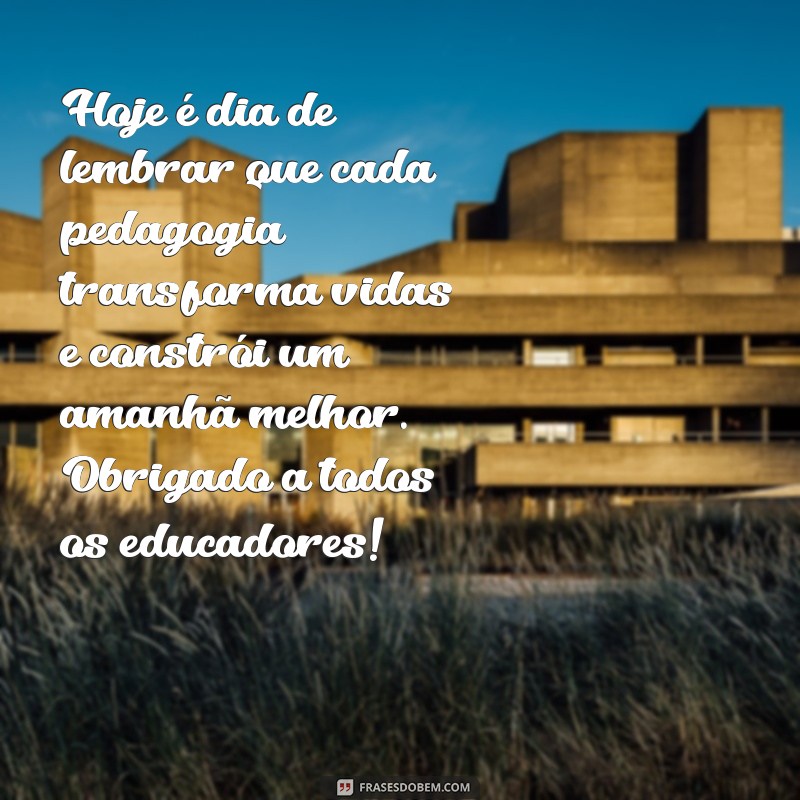 Mensagem Inspiradora para o Dia do Pedagogo: Celebre a Educação! 