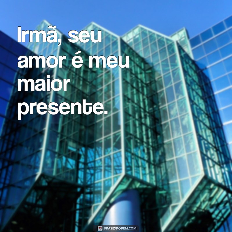 As Melhores Frases de Amor para Irmã: Declare Seu Carinho de Maneira Especial 