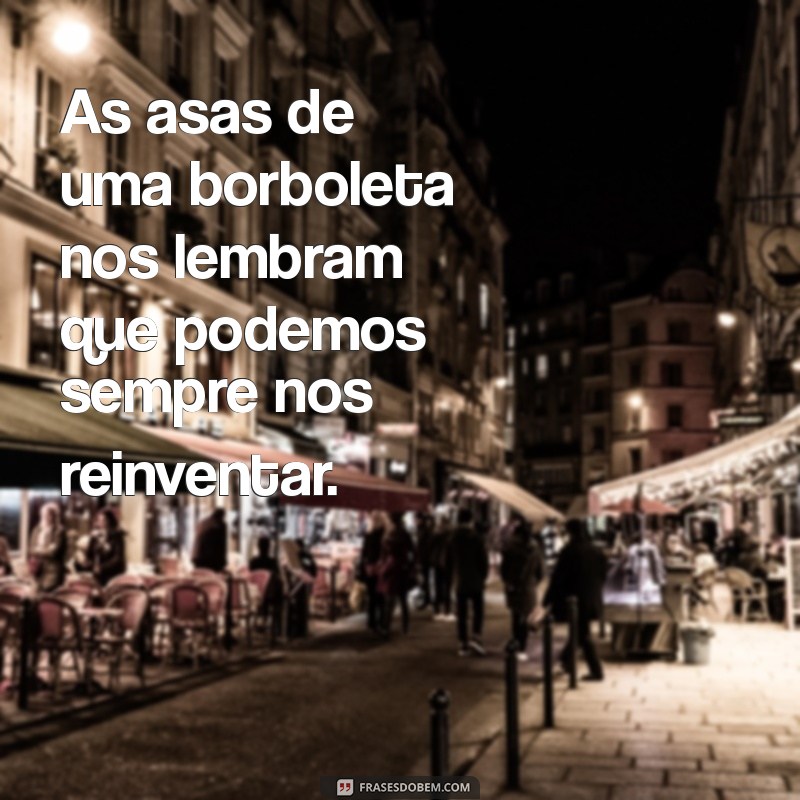 Frases Inspiradoras sobre Borboletas: Beleza e Transformação em Palavras 