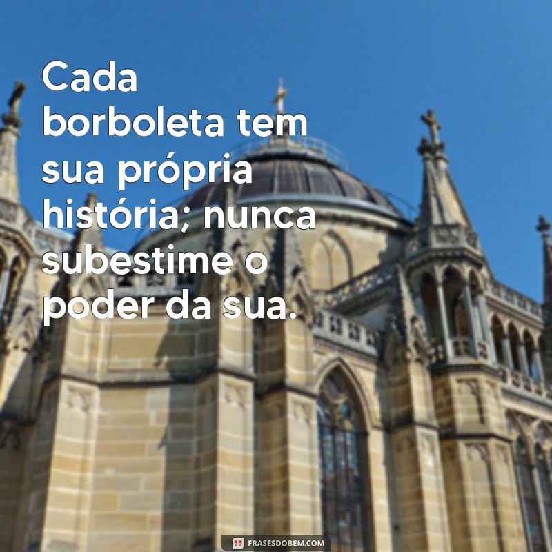 Frases Inspiradoras sobre Borboletas: Beleza e Transformação em Palavras 