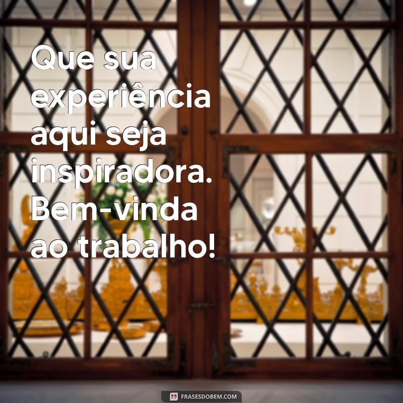 Como Dar as Boas-Vindas ao Trabalho: Dicas para um Início Agradável 