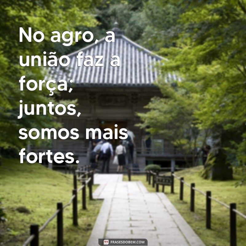 Frases Inspiradoras do Agro: Reflexões e Sabedoria do Campo 