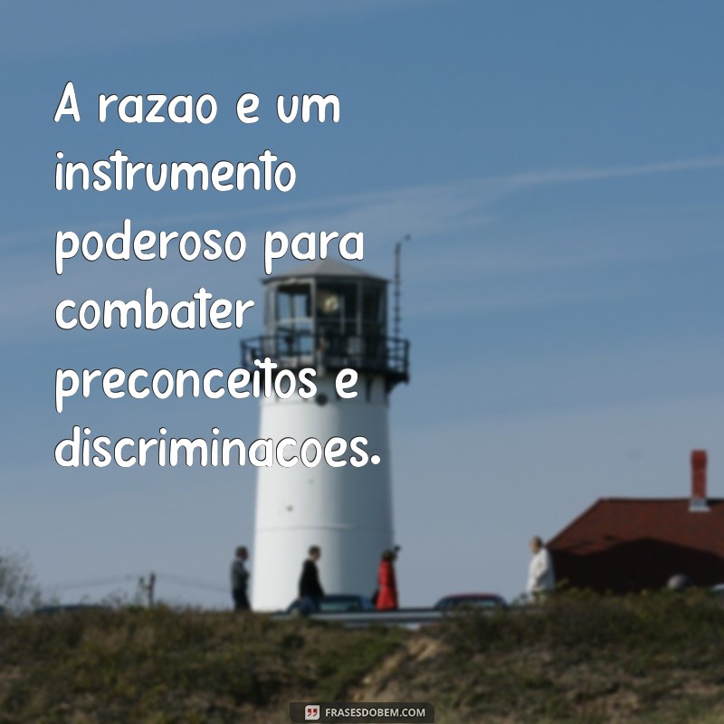 Descubra as melhores frases de razão para refletir e se inspirar 