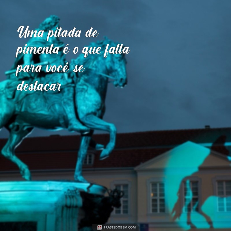 Frases Picantes: 30 Mensagens Cheias de Sabor e Estilo 