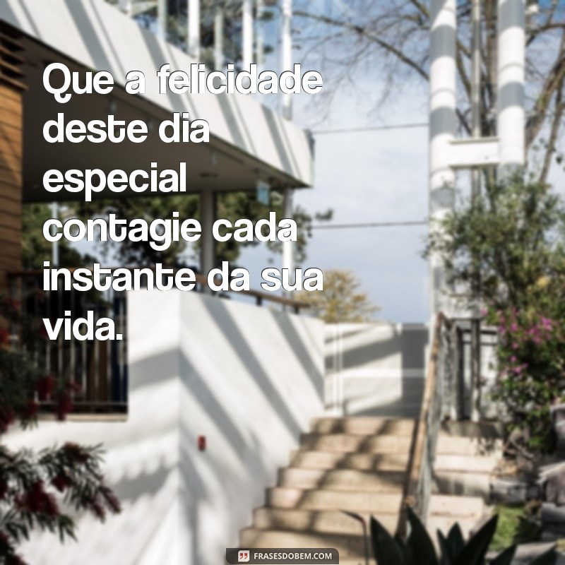 Frases Inspiradoras para Celebrar Dias Especiais 