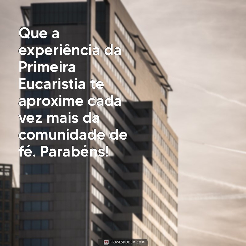 Mensagens Inspiradoras para Celebrar a Primeira Eucaristia 