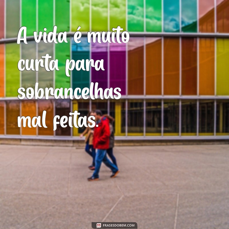 Frases Inspiradoras para Designers de Sobrancelhas: Eleve sua Criatividade 