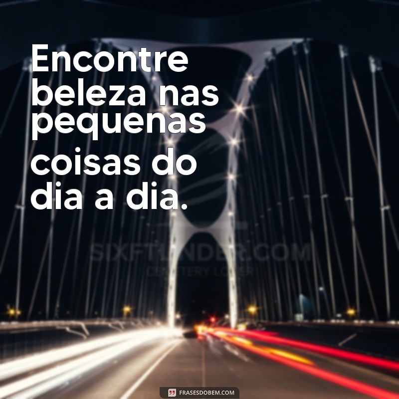 Frases Inspiradoras: 50 Mensagens Poderosas para Motivar o seu Dia 