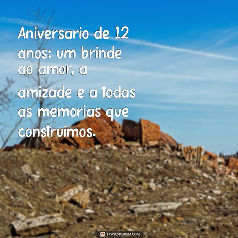 12 Anos de Casamento: Mensagens e Frases Comemorativas para Celebrar o Amor 