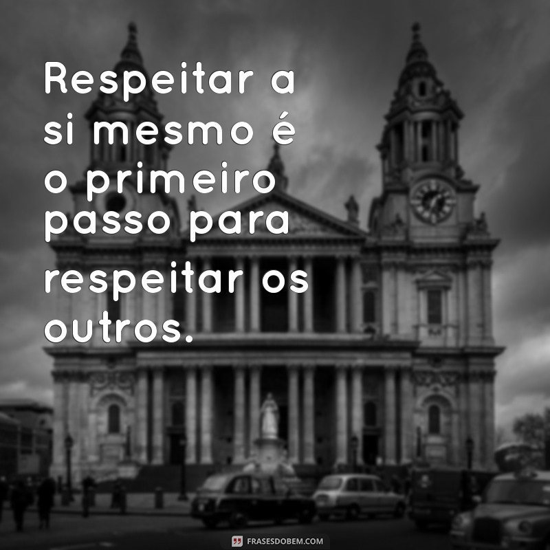 50 Frases Inspiradoras que Celebram o Respeito 