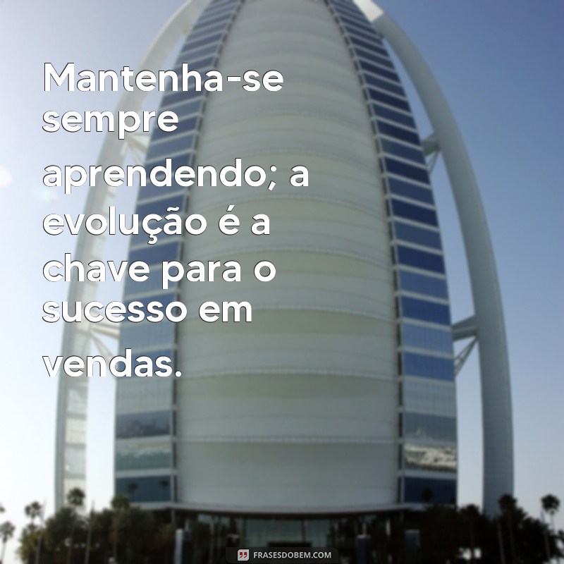 Frases Motivacionais Poderosas para Impulsionar Vendedores de Sucesso 