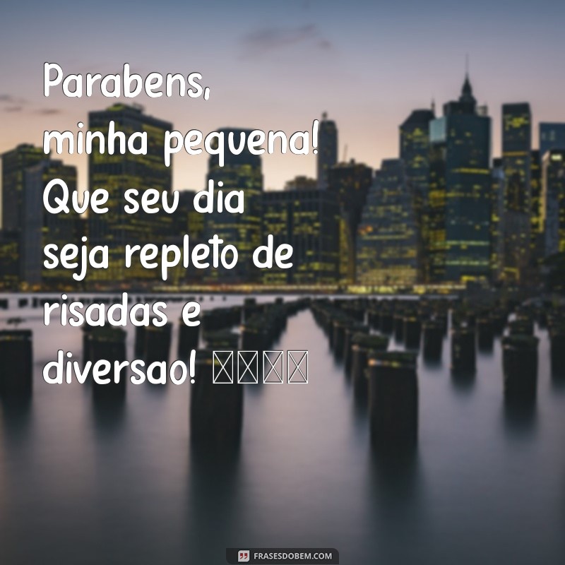 mensagem de aniversário para filha de 6 anos Parabéns, minha pequena! Que seu dia seja repleto de risadas e diversão! 🎉