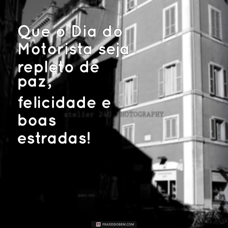 Feliz Dia do Motorista: Homenagens e Mensagens Inspiradoras para Celebrar 