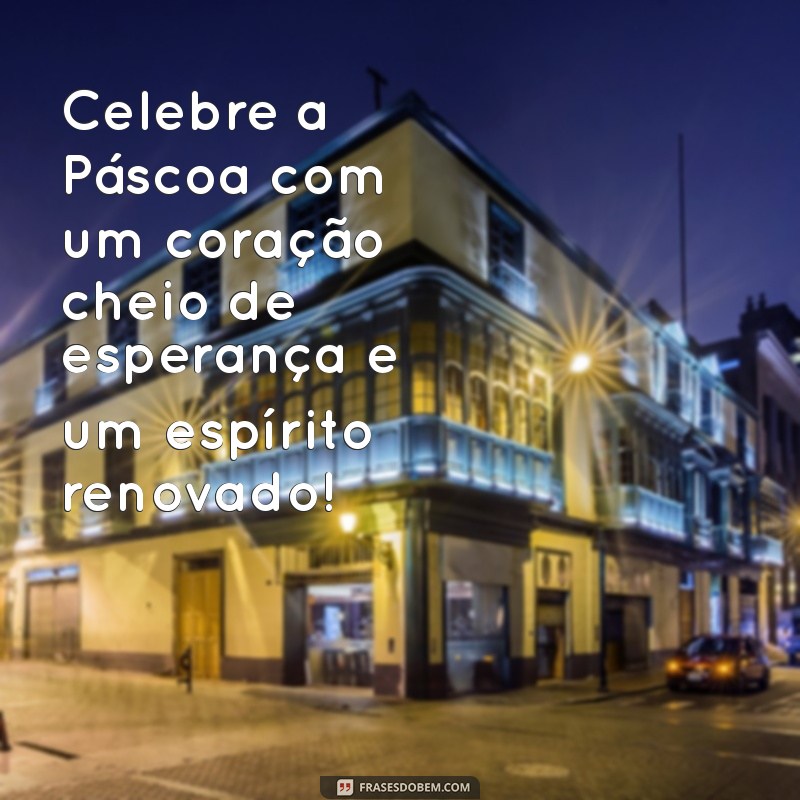 Mensagens de Páscoa: Inspirações para Celebrar com Amor e Esperança 