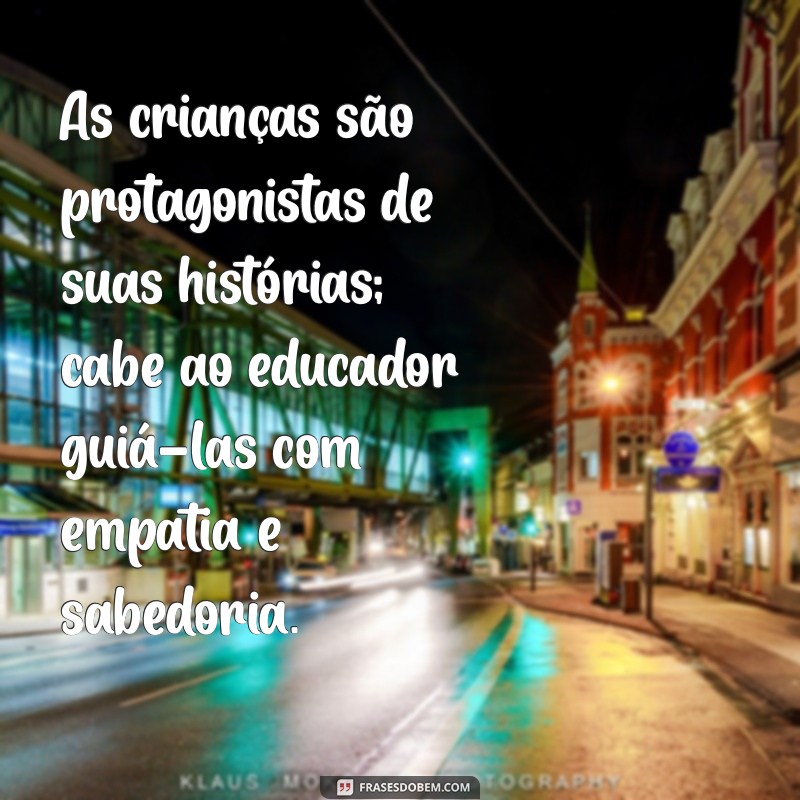 Frases Inspiradoras de Paulo Freire para Transformar a Educação Infantil 