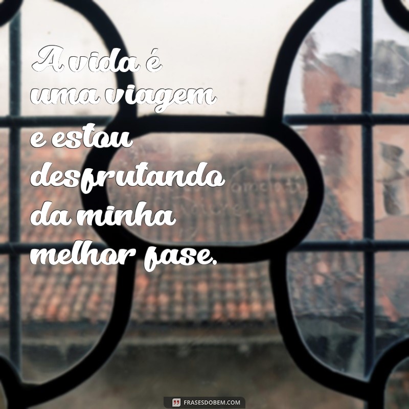 Frases Inspiradoras para Celebrar sua Melhor Fase da Vida 