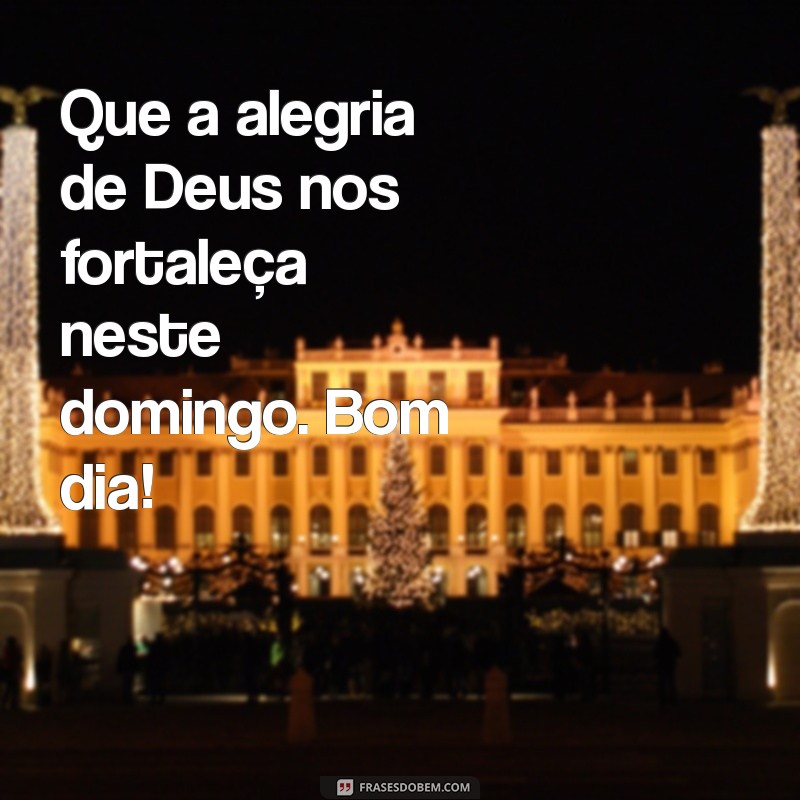 Bom Dia! Que Deus Abençoe Seu Domingo com Frases Inspiradoras 