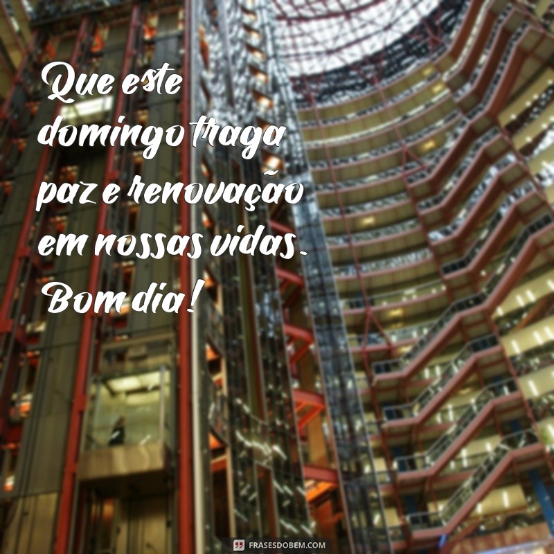 Bom Dia! Que Deus Abençoe Seu Domingo com Frases Inspiradoras 