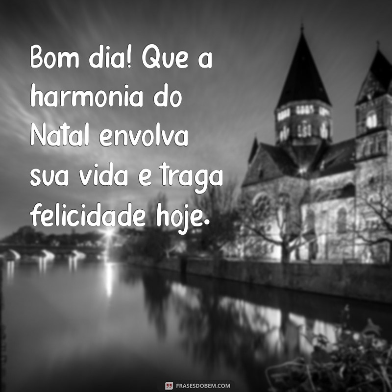 Frases Inspiradoras de Bom Dia para Celebrar o Natal 