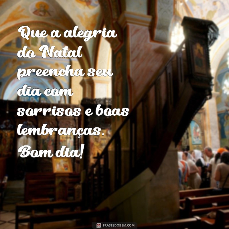 Frases Inspiradoras de Bom Dia para Celebrar o Natal 