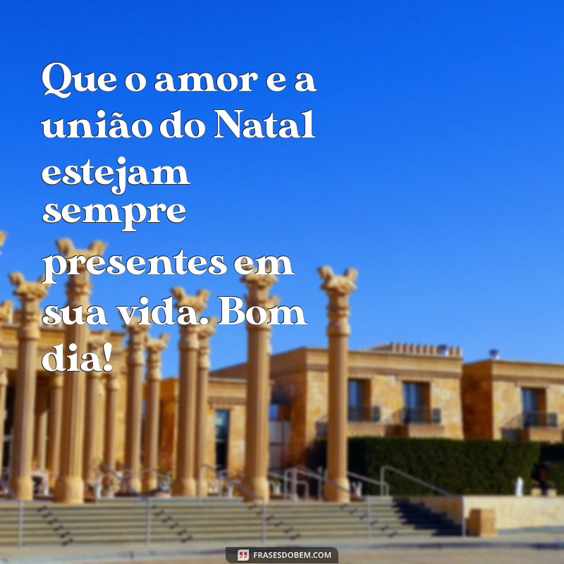 Frases Inspiradoras de Bom Dia para Celebrar o Natal 