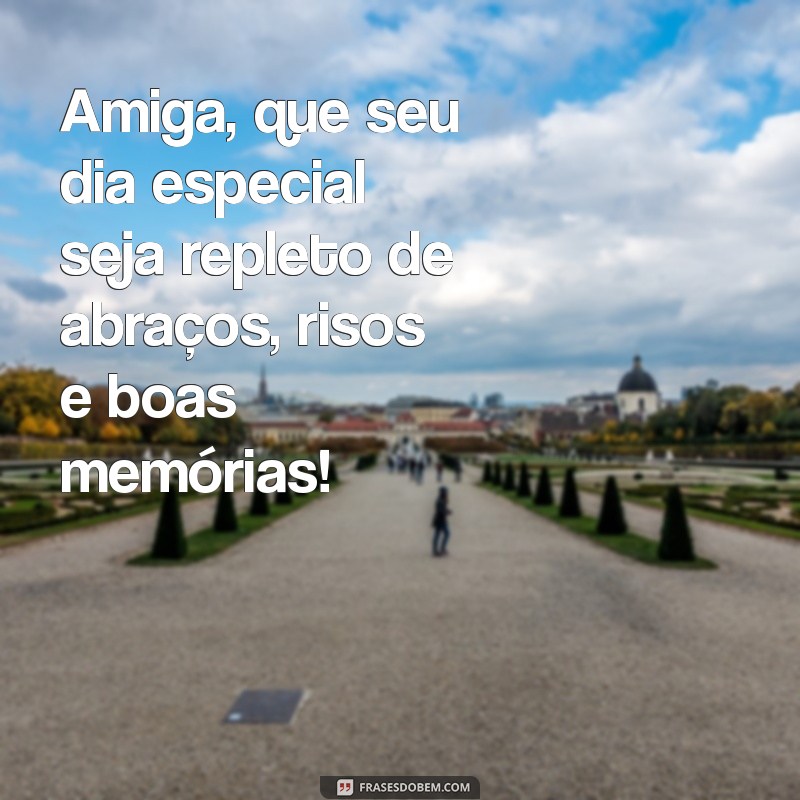 Mensagens Incríveis de Aniversário para Celebrar a Amizade 