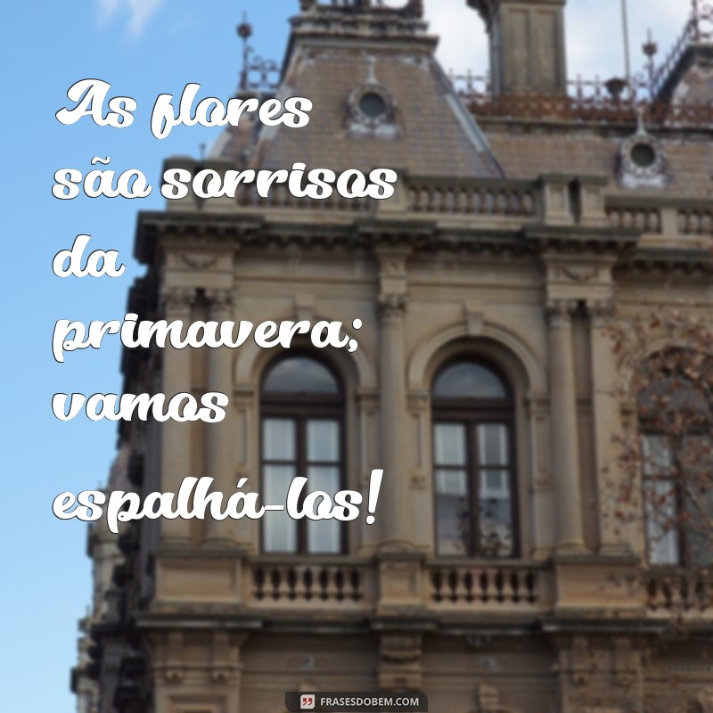 Frases Inspiradoras para Celebrar a Chegada da Primavera 