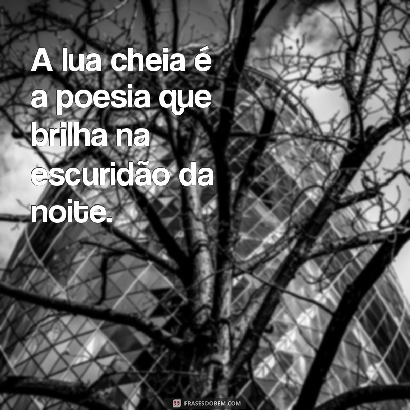 Frases Inspiradoras para Celebrar a Lua Cheia no Instagram 