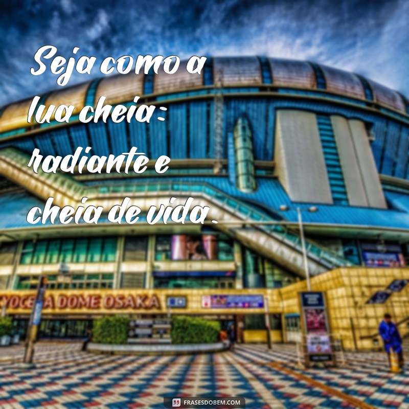 Frases Inspiradoras para Celebrar a Lua Cheia no Instagram 