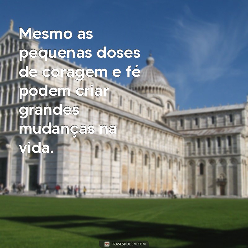 Frases Inspiradoras sobre Coragem e Fé para Fortalecer sua Jornada 