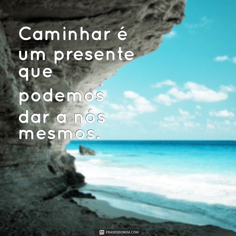 Frases Inspiradoras para Tornar Seu Passeio Inesquecível 