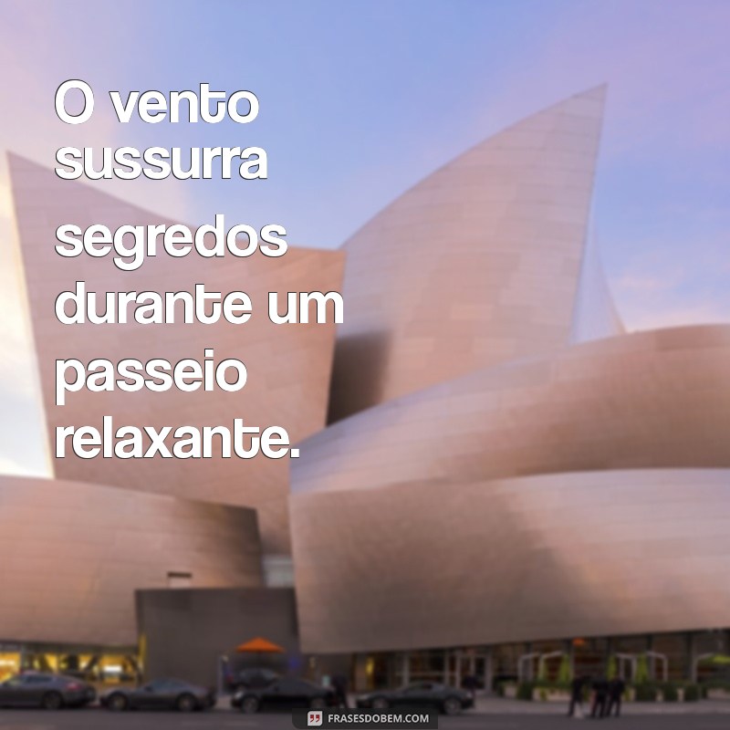 Frases Inspiradoras para Tornar Seu Passeio Inesquecível 