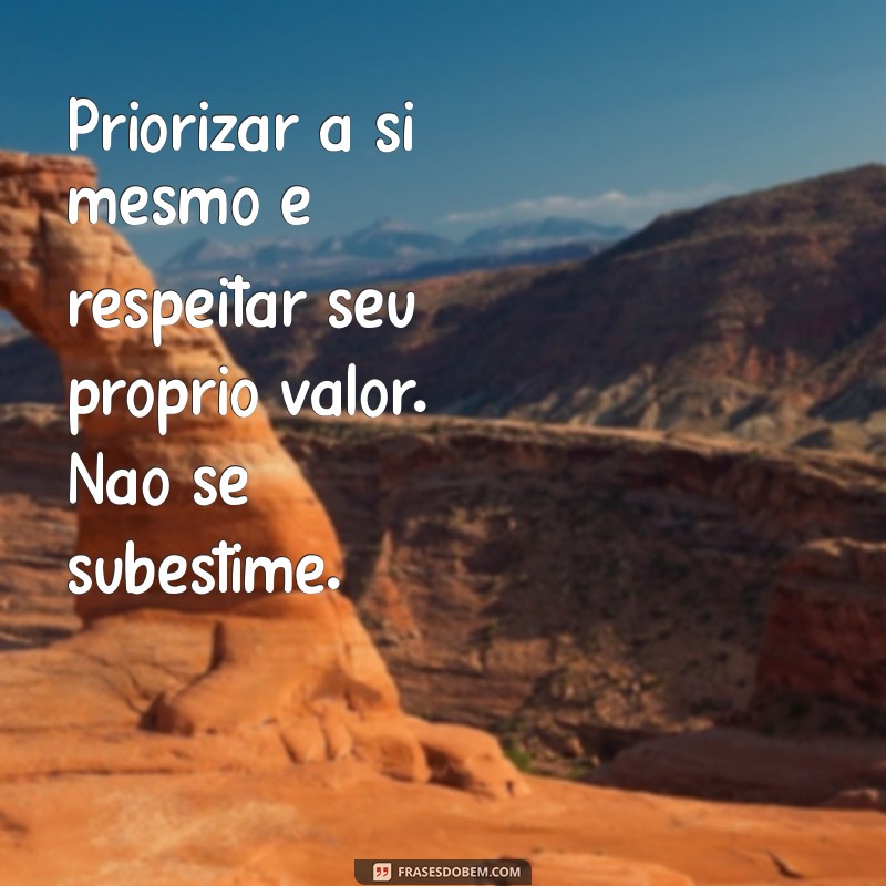 Como Ser Sua Própria Prioridade: Mensagens Inspiradoras para Transformar Sua Vida 