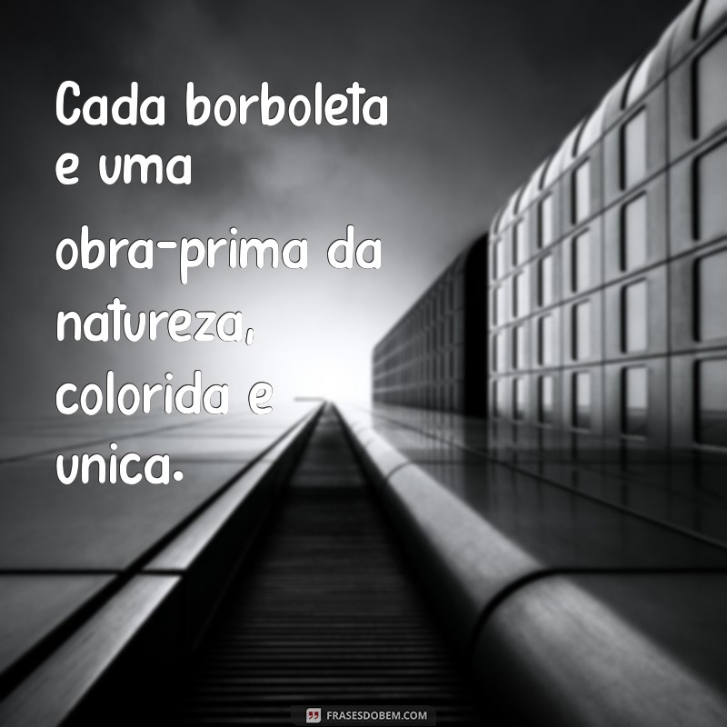 Frases Inspiradoras sobre Borboletas: Transformação e Beleza em Palavras 