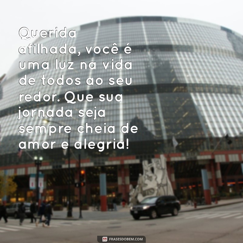 texto para afilhada Querida afilhada, você é uma luz na vida de todos ao seu redor. Que sua jornada seja sempre cheia de amor e alegria!