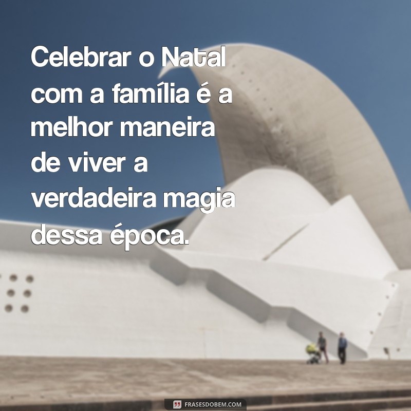 Mensagens de Natal Emocionantes para Compartilhar com Sua Família 