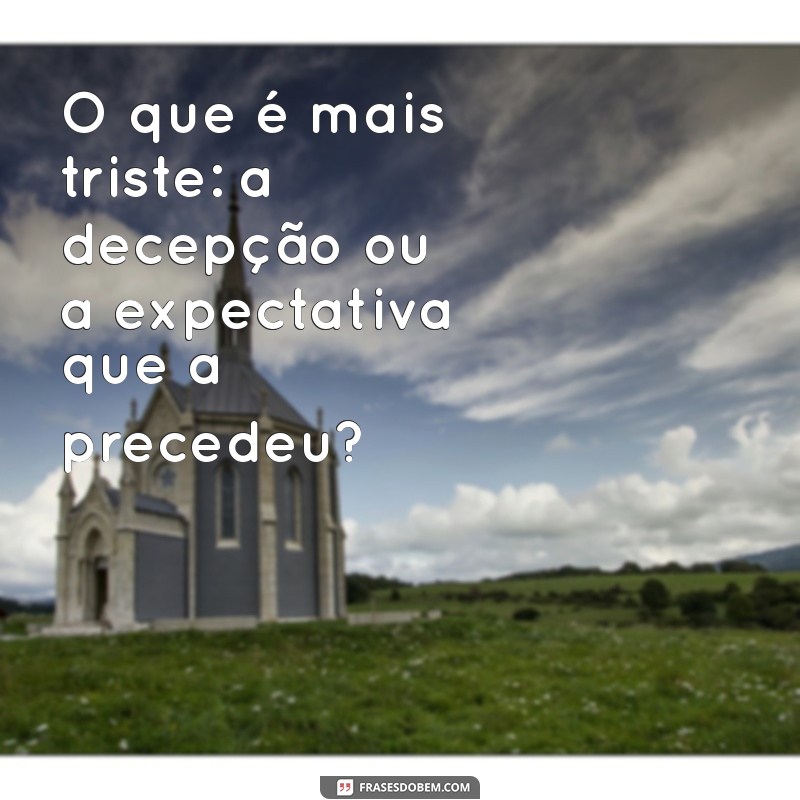 Mensagens de Decepção: Como Lidar com a Desilusão e Encontrar a Esperança 