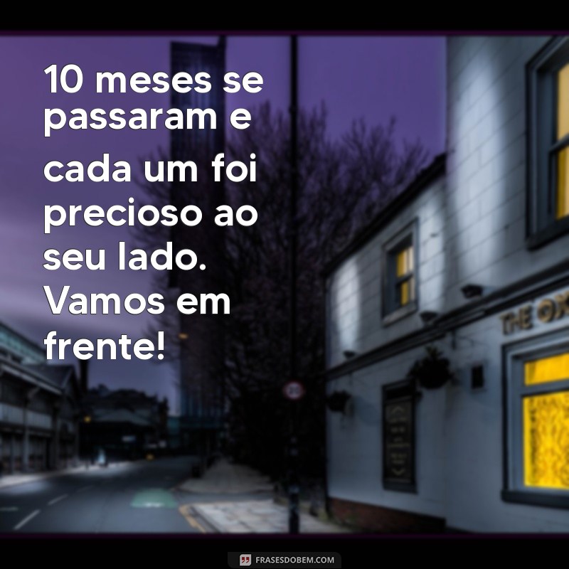 10 Meses de Amor: Celebre Seu Mesversário com Frases e Ideias Incríveis 