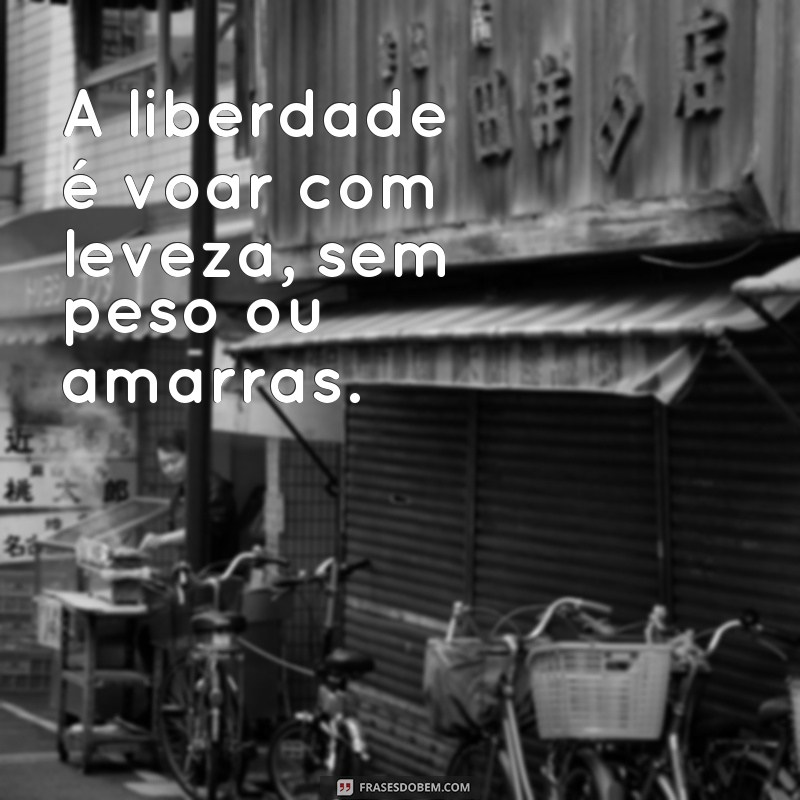 Descubra a liberdade nas lindas frases de passarinhos 