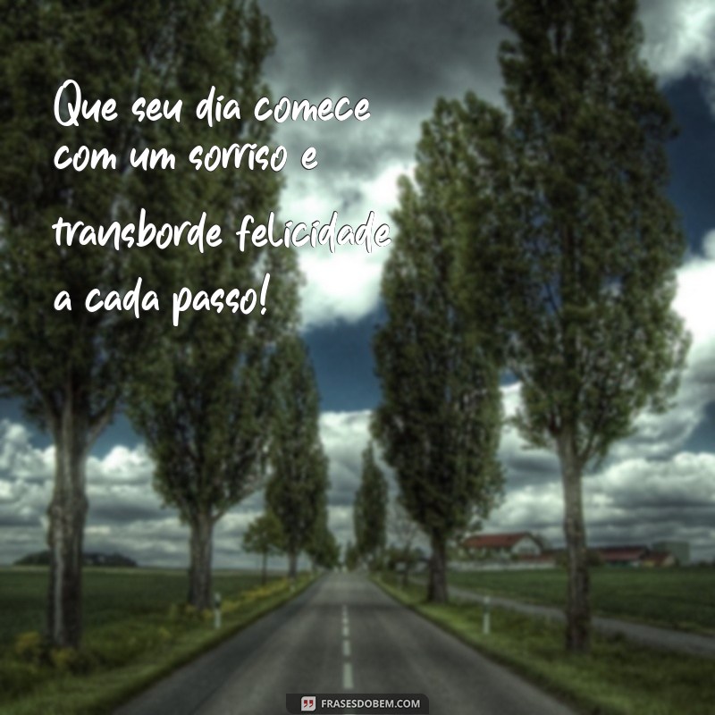 Mensagens de Bom Dia: Espalhe Felicidade com Frases Inspiradoras 