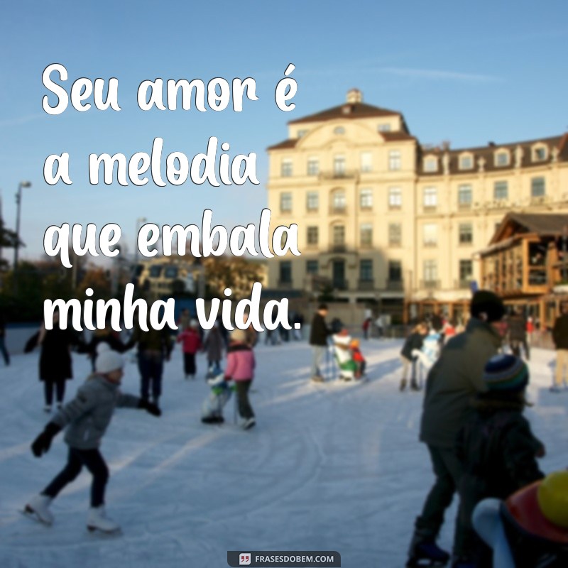 As 20 Frases de Amor Mais Lindas para Declarar Seus Sentimentos 