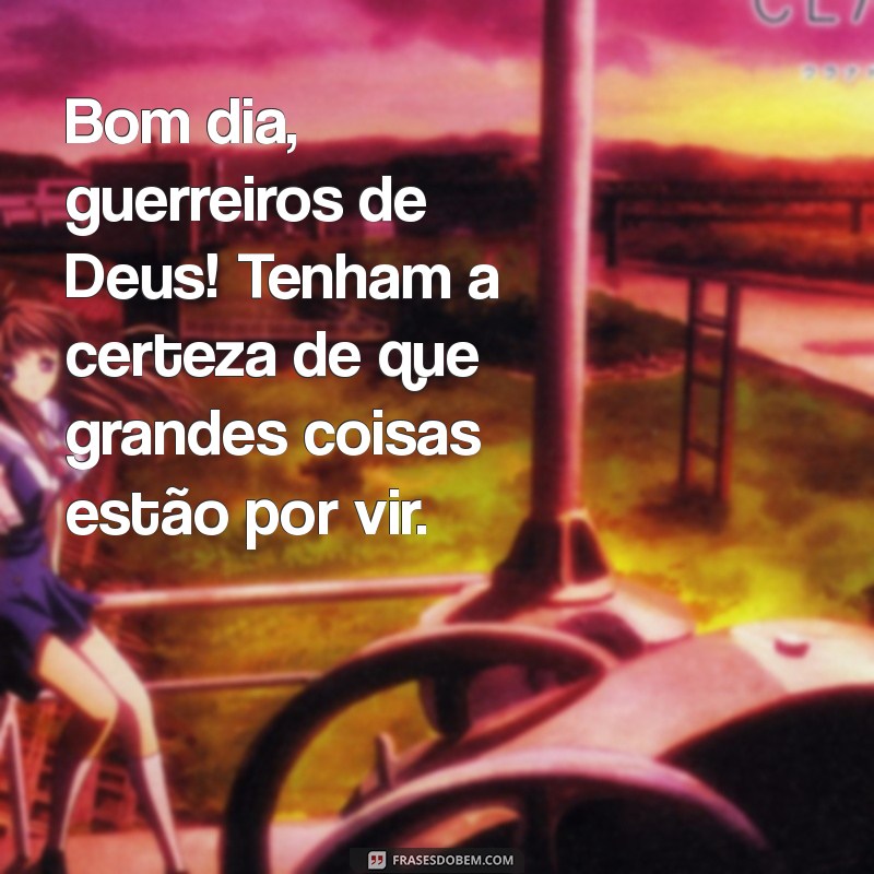 Bom Dia, Guerreiros de Deus: Mensagens Inspiradoras para Começar o Dia com Fé 